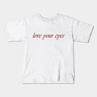 Love your eyes Kids T-Shirt